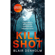 Kill Shot by Blair Denholm Paperback Book