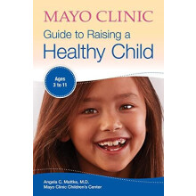 Mayo Clinic Guide to Raising a Healthy Child by Angela C. Mattke Paper