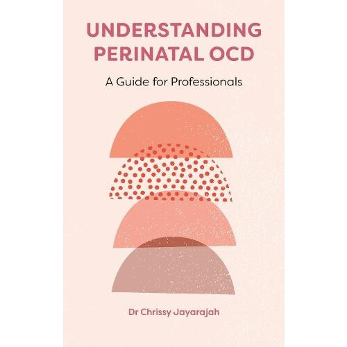 Understanding Perinatal OCD by Grace Chrishanthy Jayarajah Paperback B
