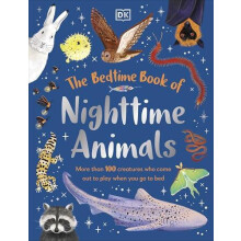 The Bedtime Book of Nighttime Animals More Than 100 Creatures Who Come