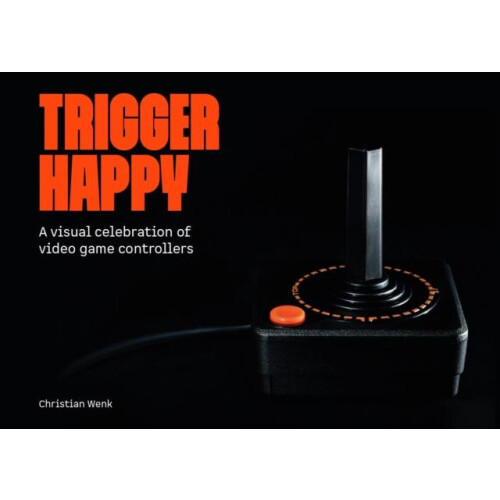 Trigger Happy A Visual Celebration of Video Game Controllers by Bitmap