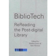 BiblioTech ReReading the Postdigital Library by Nathan Jones Paperback