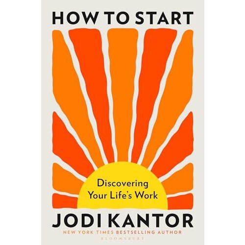 How to Start by Jodi Kantor Hardcover Book