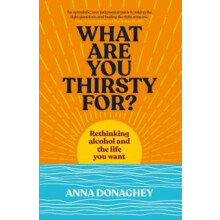 What Are You Thirsty For by Anna Donaghey Paperback Book