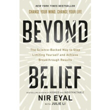 Beyond Belief The ScienceBacked Way to Stop Limiting Yourself and Achi