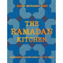 RAMADAN KITCHEN HB Nourishing Recipes from Fast to Feast by Ilhan Moha