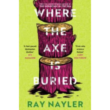 Where the Axe is Buried by Ray Nayler Paperback Book