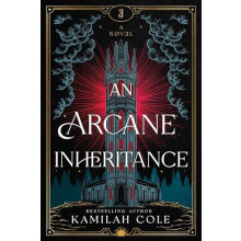 An Arcane Inheritance The Exciting Dark Academia Fantasy Romance from