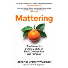 MATTERING HB The Secret to Building a Life of Deep Connection and Purp