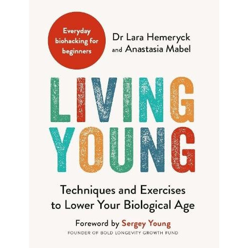 Living Young Techniques and Exercises to Lower Your Biological Age by