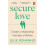 Secure Love Create a Relationship That Lasts a Lifetime by Julie Menan 1