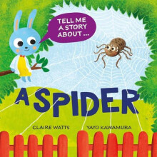 Tell Me a Story About A Spider by Claire Watts Hardcover Book