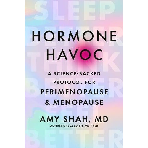 Hormone Havoc A ScienceBacked Protocol for Perimenopause and Menopause