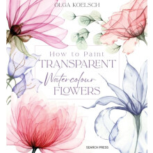 How to Paint Transparent Watercolour Flowers by Olga Koelsch Hardcover