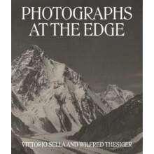 Photographs at the Edge Vittorio Sella and Wilfred Thesiger by Levison