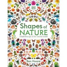 Shapes of Nature A Kaleidoscope of the Natural World by Ben Hoare Hard