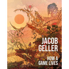 HOW GAME LIVES HB by Jacob Geller Hardcover Book