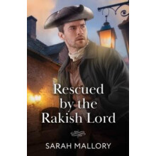 Rescued By The Rakish Lord by Sarah Mallory Paperback Book
