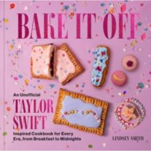 Bake It Off by Lindsey Smith Hardcover Book