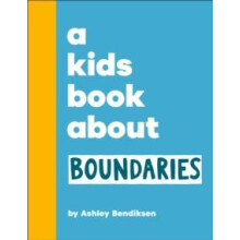 A Kids Book About Boundaries by Ashley Bendiksen Hardcover Book