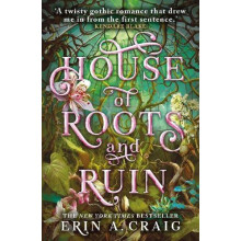 House of Roots and Ruin Step inside a fairy tale. Stephanie Garber by