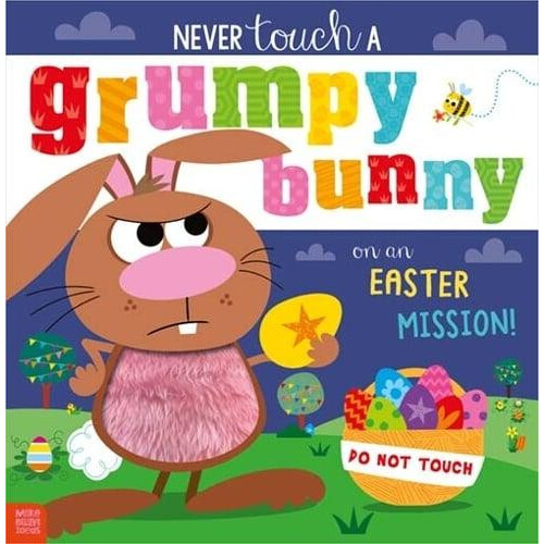 Never Touch a Grumpy Bunny . . . on an Easter Mission by Alexandra Rob