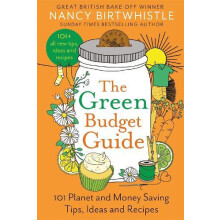 The Green Budget Guide 101 Planet and Money Saving Tips Ideas and Reci