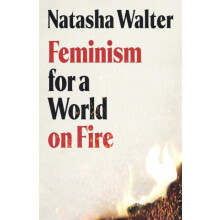Feminism for a World on Fire by Natasha Walter Hardcover Book
