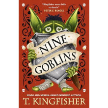 Nine Goblins by T. Kingfisher Hardcover Book