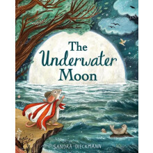 The Underwater Moon by Sandra Dieckmann Hardcover Book