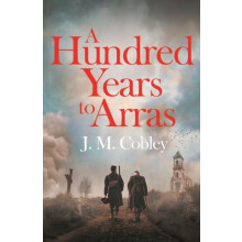 Hundred Years to Arras by J. M. Cobley Paperback Book
