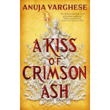 Kiss of Crimson Ash by Anuja Varghese Paperback Book
