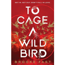 To Cage a Wild Bird by Brooke Fast Hardcover Book