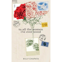 To All the Women Ive Ever Loved by Billy Chapata Paperback Book