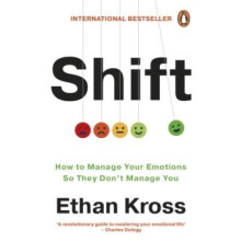 Shift How to Manage Your Emotions so They Dont Manage You by Ethan Kro