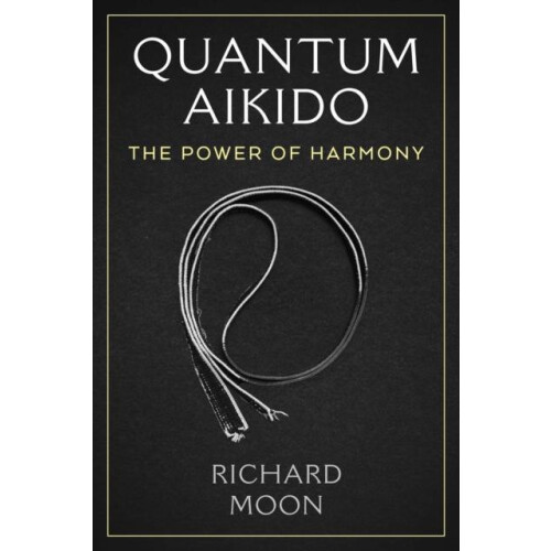 Quantum Aikido by Richard Moon Paperback Book