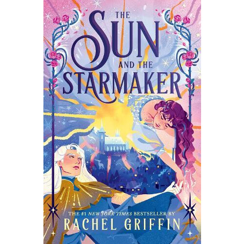 The Sun and the Starmaker The Spellbinding Romantasy Sensation from th