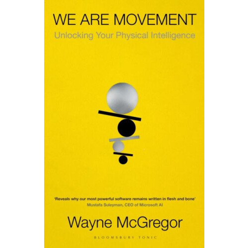 We Are Movement Unlocking Your Physical Intelligence by Wayne McGregor