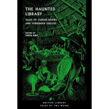 The Haunted Library Tales of Cursed Books and Forbidden Shelves Paperb