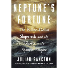 Neptunes Fortune The BillionDollar Shipwreck and the Ghosts of the Spa
