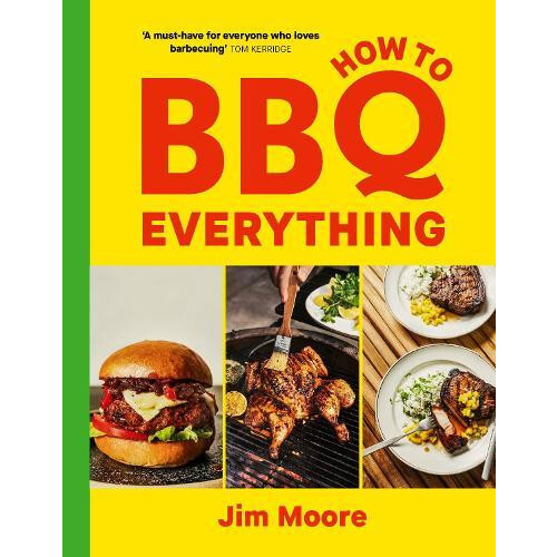 How to BBQ Everything by Jim Moore Hardcover Book