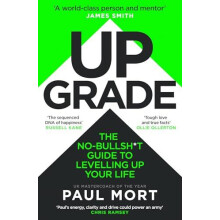 UPGRADE PB The NoBullsht Guide to Levelling Up Your Life by Paul Mort