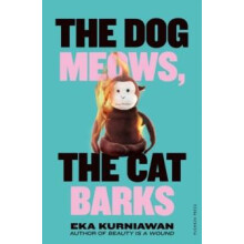 The Dog Meows The Cat Barks by Eka Kurniawan Paperback Book