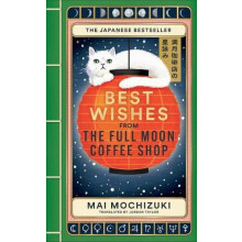 Best Wishes from the Full Moon Coffee Shop THE NEW NOVEL IN THE 1 BEST