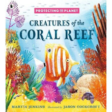 Protecting the Planet Creatures of the Coral Reef by Martin Jenkins Pa
