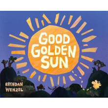 Good Golden Sun by Brendan Wenzel Paperback Book