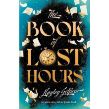 The Book of Lost Hours The global phenomenon historical fantasy that r