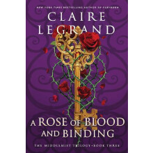 A Rose of Blood and Binding The Dazzling Conclusion to the Romantasy S