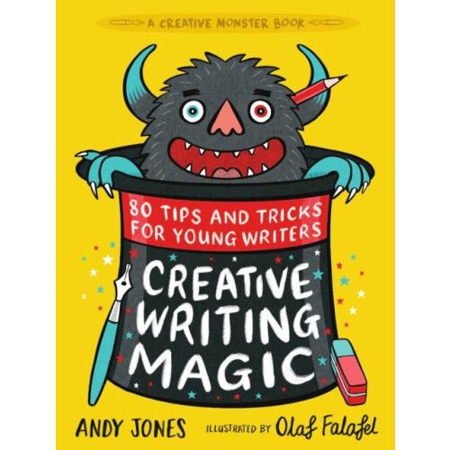 Creative Writing Magic 80 Tips and Tricks for Young Writers The essent