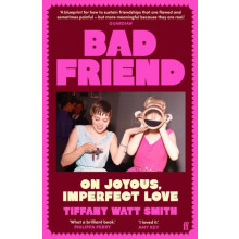 Bad Friend On Joyous Imperfect Love by Tiffany Watt Smith Paperback Bo